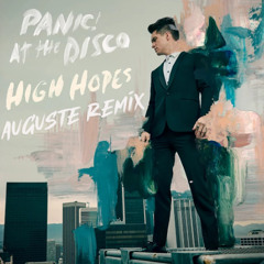 Panic! at the disco - High Hopes (Auguste Remix)