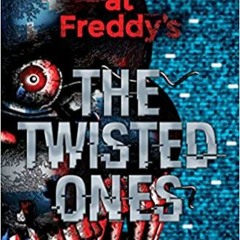 READ/DOWNLOAD*^ The Twisted Ones (Five Nights at Freddy's #2) FULL BOOK PDF & FULL AUDIOBOOK