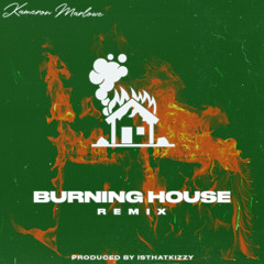 IsThatKizzy x Kameron Marlowe - Burning House EDM Remix