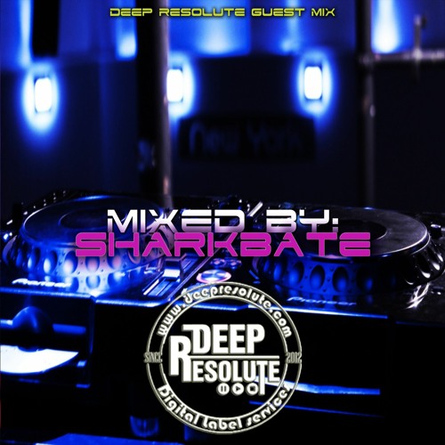 Deep Resolute Appreciation Mix Guest Mix By Sharkbate