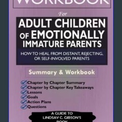 #^R.E.A.D ⚡ Workbook for Adult Children of Emotionally Immature Parents: How to Heal from Distant,