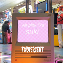 Pebbles&TamTam- PINK LIKE SUKI (Twopercent Flip)