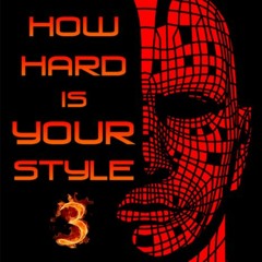 How Hard Is Your Style? #3