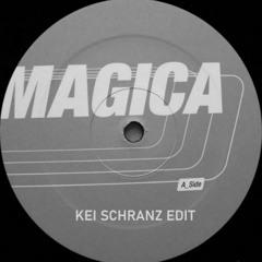 Magica - Magica (Kei Schranz Edit)