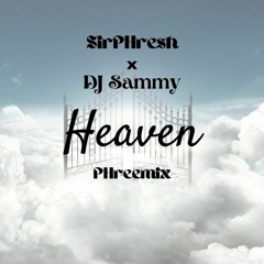 SirPHresh x DJ Sammy - Heaven [PHreemix]