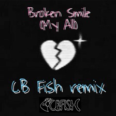 Broken Smile (My All) - Lil Peep (CB Fish Remix)