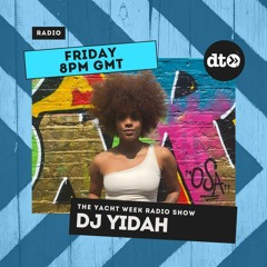 The Yacht Week Radio Show - Guest Mix by DJ YIDAH