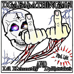 Lil Kennedy- DGAFAbATHiNGMF W/Dollbreaker (Prod. Loki)