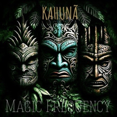 KAHUNÂ- Magic Frequency