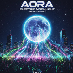AORA _Electric Moonlight (Rave Techno)