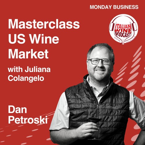 Ep. 1378 Dan Petroski | Masterclass US Wine Market With Juliana Colangelo