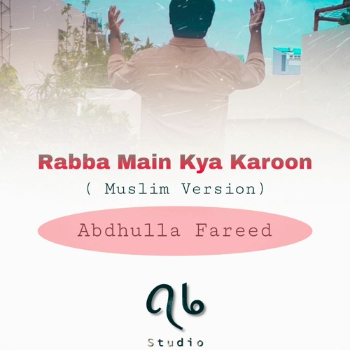 Rabba Main Kya Karoon - Cover By Abdhulla Fareed