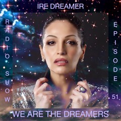 My "We are the Dreamers" radio show episode 51