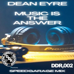 Dean Eyre - Music Is The answer Remix