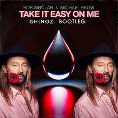 Bob Sinclar - Take It Easy on Me (Ghinoz Bootleg)