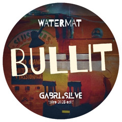 Watermat - Bullit (GABRI&SILVE 2025 Afro Edit) [FREE DL] *FILTERED DUE COPYRIGHT*