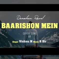 Baarishon Mein - Darshan Raval | Cover Song | Vishnu M | Music R Bir
