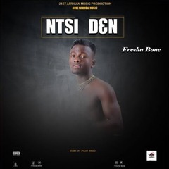 Fresha Bone-Ntsi D3n(prod.by polarbeats)