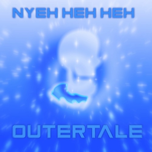 Outertale - Nyeh Heh Heh (v.3)