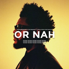 The Weeknd - Or Nah (wannabebroken Techno Remix)