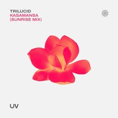 Trilucid - Kasamansa (Sunrise Mix) [UV]