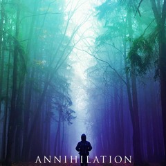 Annihilation (Soundtrack Remix)