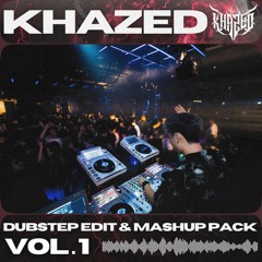 Khazed Dubstep Edit & Mashup Pack Vol.1 (FREE DOWNLOAD) (Support:ATLiens)