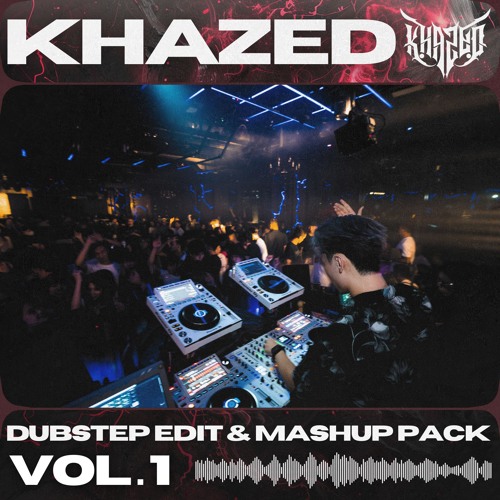 Khazed Dubstep Edit & Mashup Pack Vol.1 (FREE DOWNLOAD)