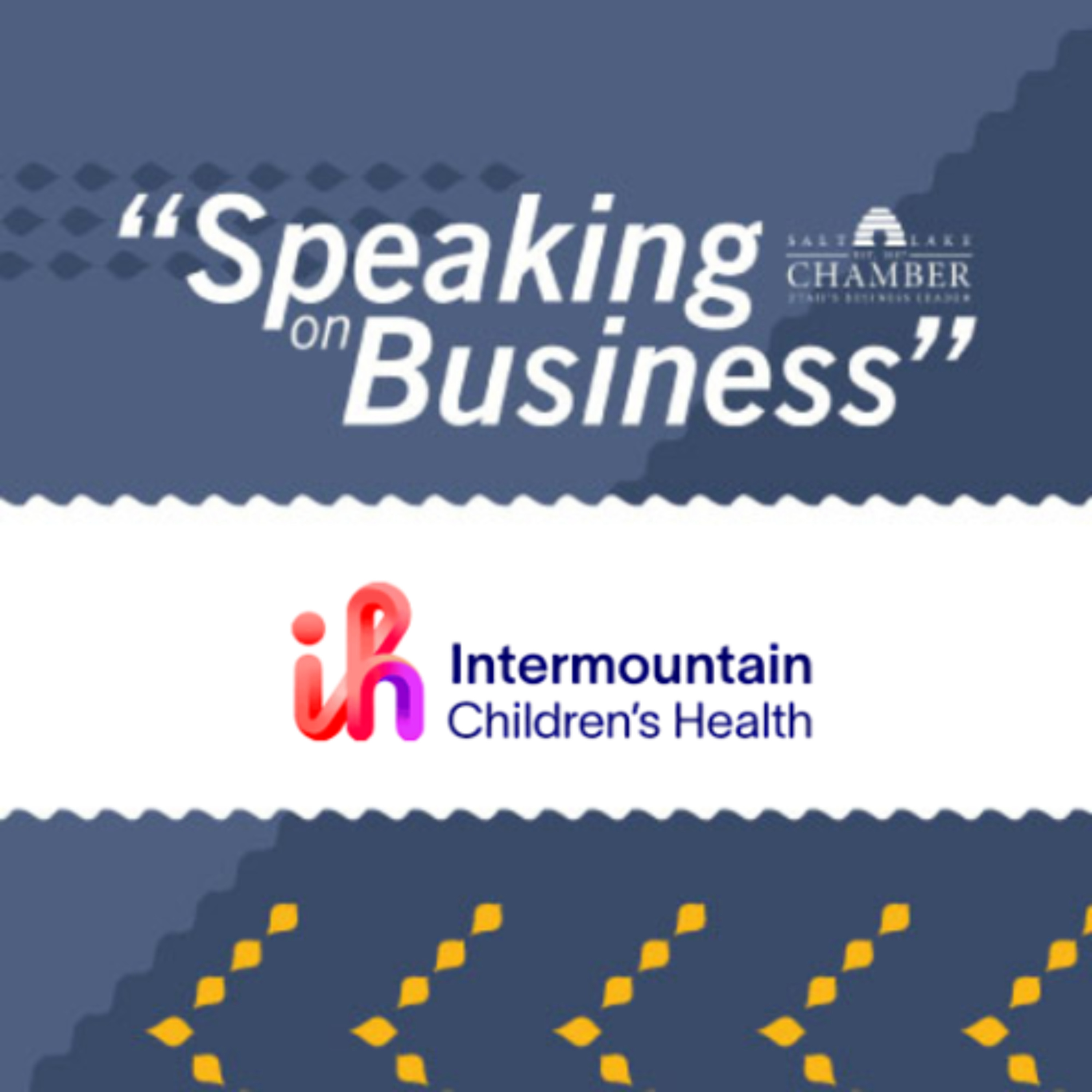 Speaking on Business: Primary Children's Hospital episode artwork