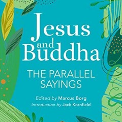 Open PDF Jesus and Buddha: The Parallel Sayings by  Jack Kornfield &  Marcus Borg