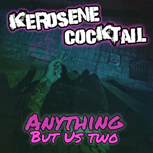 Kerosene Cocktail - ANYTHING BUT US TWO - Kerosene Cocktail