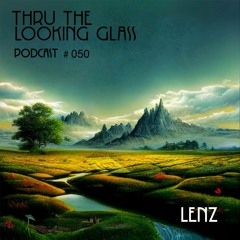 THRU THE LOOKING GLASS Podcast #050 Mixed by Lenz