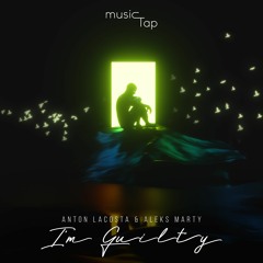 Anton Lacosta & Aleks Marty - I'm Guilty