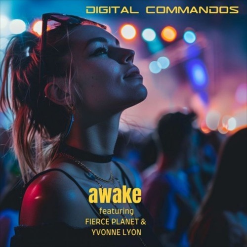 Digital Commandos Feat Fierce Planet:Yvonne Lyon - Awake