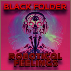 BLACK FOLDER / ROBOTICAL FEELINGS