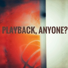 playback, anyone?