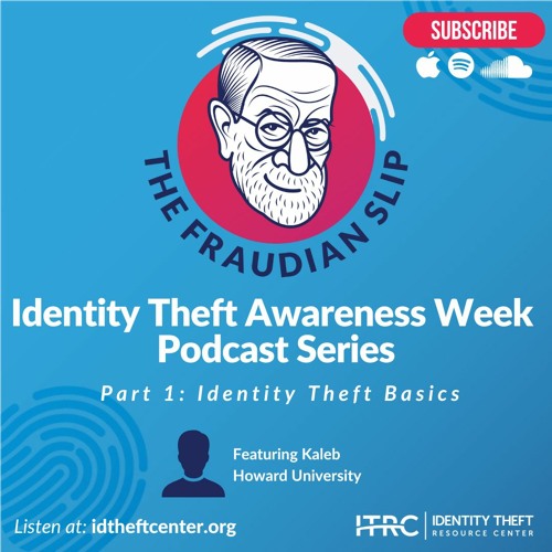 The Fraudian Slip Podcast ITRC - 2023 Identity Theft Awareness Week, Part 1: Identity Theft Basics