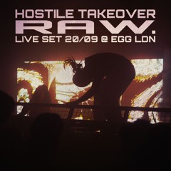 RAW - Hostile Takeover @ Egg LDN (Live Set 20/09/24)