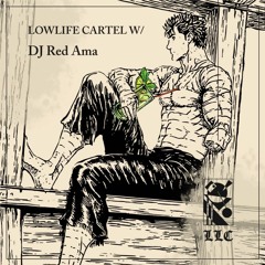 Lowlife Cartel w/ DJ Red Ama