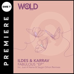 PREMIERE : ILDES, Karrav - Fabulous (Just A Name Remix) [WOLD Records]