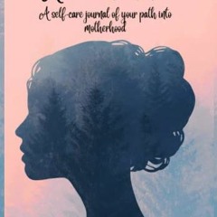 [GET] EBOOK EPUB KINDLE PDF Hello, momma!: A self-care journal of your path into moth