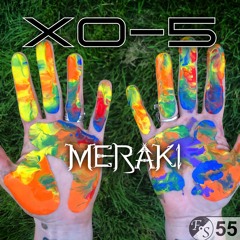 XO-5 - Meraki [Deep House] [FS 55]
