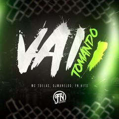 Vai Tomando - Mc 7 delas, djmanelog, FN HITS