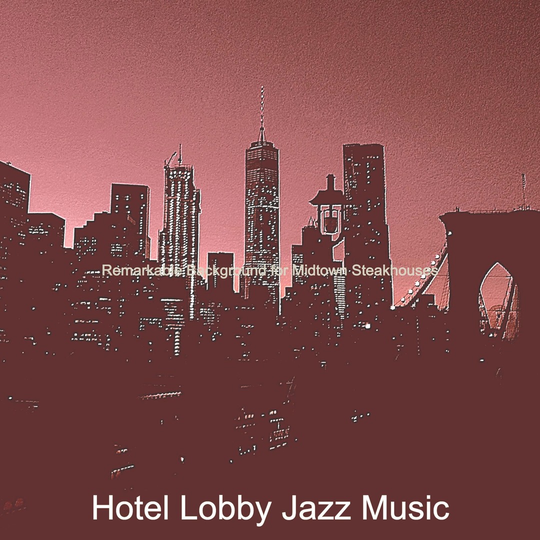 Stream Hotel Lobby Jazz Music | Listen to Remarkable Background for ...