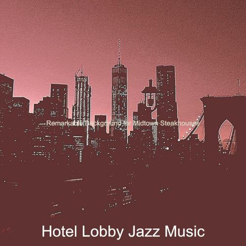 Stream Hotel Lobby Jazz Music | Listen to Remarkable Background for ...