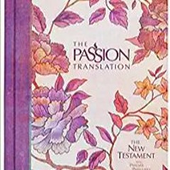 Download EBOoK@ The Passion Translation New Testament (2020 Edition) HC Peony: With Psalms, Proverbs