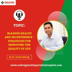 Bladder Health And Incontinence | Nelivigi Urology Hospital in Bellandur, Bangalore
