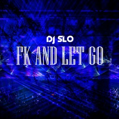 DJ SLO - FK N LET GO (SUMMER WALKER - DEEP BOOTLEG)