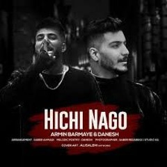 Armin Barmaye Ft Danesh - Hichi Nagoo