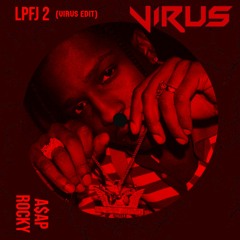 A$AP Rocky - LPFJ2 (Virus Edit) FREE DOWNLOAD